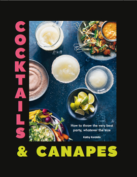 Hardcover Cocktails & Canapes: How to Throw the Very Best Party, Whatever the Size Book