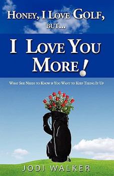 Paperback Honey I Love Golf But I Love You More! Book