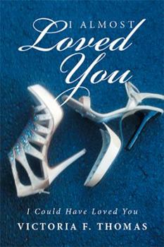 Hardcover I Almost Loved You: I Could Have Loved You Book