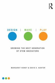 Paperback Design, Make, Play: Growing the Next Generation of STEM Innovators Book