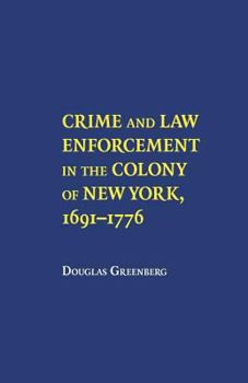 Paperback Crime and Law Enforcement in the Colony of New York, 1691-1776 Book