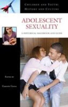 Hardcover Adolescent Sexuality: A Historical Handbook and Guide Book