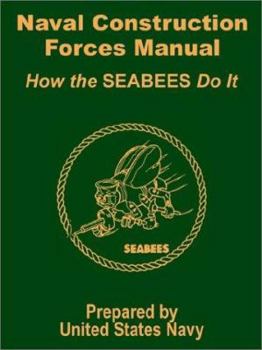 Paperback Naval Construction Forces Manual: How the SEABEES Do It Book