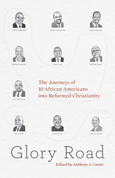 Paperback Glory Road: The Journeys of 10 African-Americans Into Reformed Christianity Book