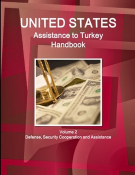 Paperback US Assistance to Turkey Handbook Volume 2 Defense, Security Cooperation and Assistance Book