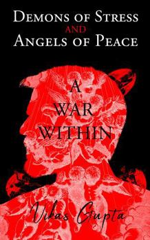 Demons of Stress and Angels of Peace: A War Within
