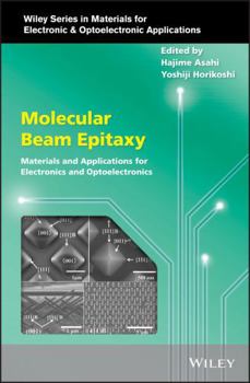 Hardcover Molecular Beam Epitaxy: Materials and Applications for Electronics and Optoelectronics Book