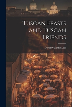Paperback Tuscan Feasts and Tuscan Friends Book