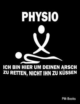Paperback Physio: Lustiges, gepunktetes Notizbuch oder Heft f?r Physios, Physiotherapeuten und Physiotherapeutinnen [German] Book