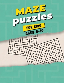 Paperback Maze Puzzles For Kids Ages 8-10: Maze Activity Book for Kids - Great Workbook for Developing Problem Solving Skills - Spatial Awareness and Critical T Book
