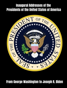 Paperback Inaugural Addresses of the Presidents of the United States of America: From George Washington to Joseph R. Biden Book