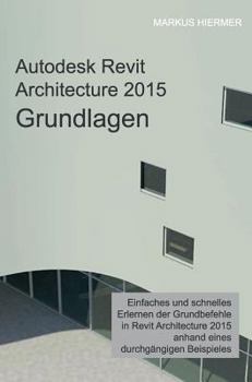 Hardcover Autodesk Revit Architecture 2015 Grundlagen: Benutzerhandbuch [German] Book