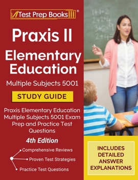 Paperback Praxis II Elementary Education Multiple Subjects 5001 Study Guide: Praxis Elementary Education Multiple Subjects 5001 Exam Prep and Practice Test Ques Book