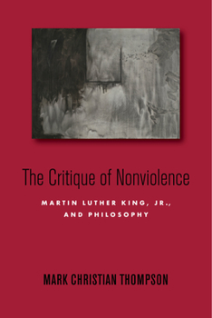 Hardcover The Critique of Nonviolence: Martin Luther King, Jr., and Philosophy Book