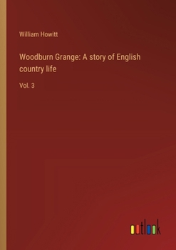 Paperback Woodburn Grange: A story of English country life: Vol. 3 Book