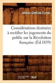 Paperback Considérations Destinées À Rectifier Les Jugements Du Public Sur La Révolution Française (Éd.1859) [French] Book