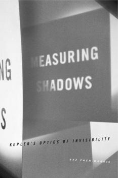 Hardcover Measuring Shadows: Kepler S Optics of Invisibility Book