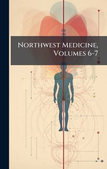 Hardcover Northwest Medicine, Volumes 6-7 Book