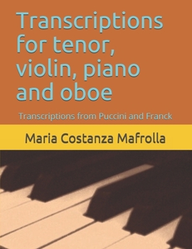 Paperback Transcriptions for tenor, violin, piano and oboe: Transcriptions from Puccini and Franck [Italian] Book