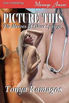 Paperback Picture This [the Heroes of Silver Springs 5] (Siren Menage Amour) Book