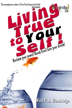 Paperback Living True to Your Self: Reclaim your power! Break Free! Live the life of your dreams! Book