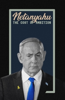 Paperback Netanyahu: The Cost of Ambition Book