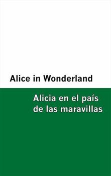 Alice in Wonderland / Alicia en el país de las maravillas [Bilingual Edition] – English & Spanish (Spanish Edition)