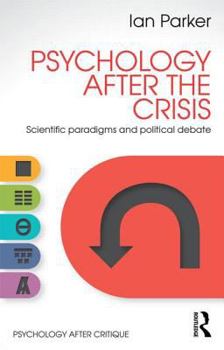 Paperback Psychology After the Crisis: Scientific Paradigms and Political Debate Book