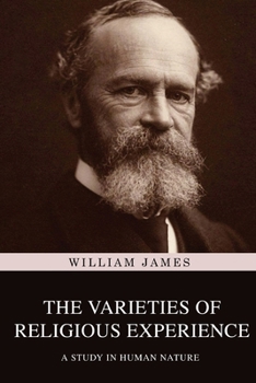 Paperback The Varieties of Religious Experience: A Study in Human Nature Book