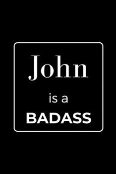 Paperback John is a BADASS: Funny Gag Personalized Notebook to Write In Book