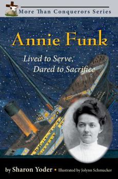 Paperback Annie Funk: Lived to Serve, Dared to Sacrifice (More Than Conquerors) Book