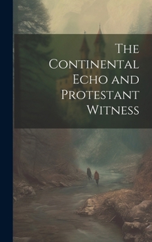 Hardcover The Continental Echo and Protestant Witness Book