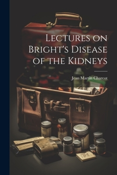 Paperback Lectures on Bright's Disease of the Kidneys Book