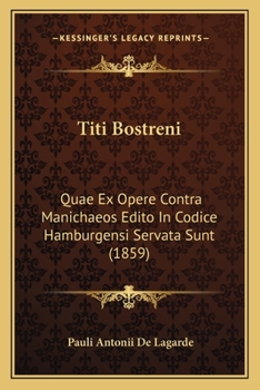 Paperback Titi Bostreni: Quae Ex Opere Contra Manichaeos Edito In Codice Hamburgensi Servata Sunt (1859) [Greek] Book