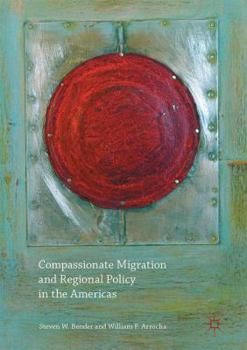 Hardcover Compassionate Migration and Regional Policy in the Americas Book