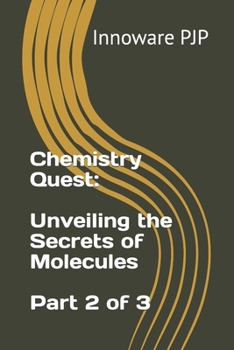 Paperback Chemistry Quest: Unveiling the Secrets of Molecules - Part 2 of 3 Book