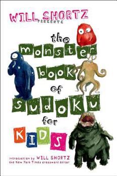 Paperback Will Shortz Presents the Monster Book of Sudoku for Kids: 150 Fun Puzzles Book