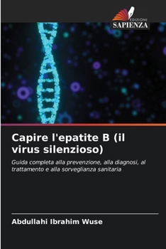 Capire l'epatite B (il virus silenzioso) (Italian Edition)