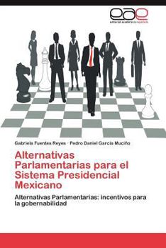 Paperback Alternativas Parlamentarias Para El Sistema Presidencial Mexicano [Spanish] Book