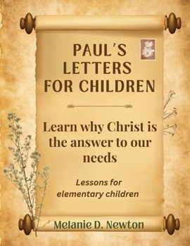 Paperback Paul's Letters for Children: Learn why Christ is the answer to our needs Book