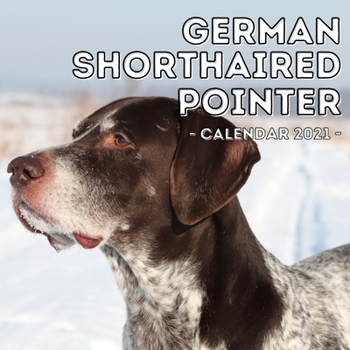 Paperback German Shorthaired Pointer: 2021 Wall Calendar, Cute Gift Idea For German Shorthaired Pointer Lovers Or Owners Men And Women Book