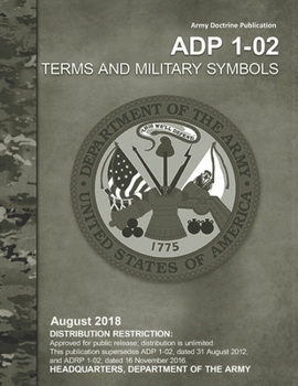 Paperback Army Doctrine Publication ADP 1-02 Terms and Military Symbols: Updated version Book