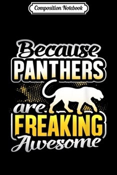 Paperback Composition Notebook: Panthers Are Freaking Awesome Panther Lover Gift Panther Journal/Notebook Blank Lined Ruled 6x9 100 Pages Book