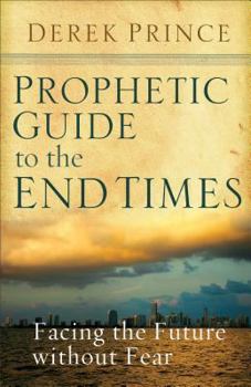 Paperback Prophetic Guide to the End Times: Facing the Future Without Fear Book