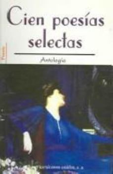 Paperback Cien Poesias Selectas = 100 Select Poems [Spanish] Book
