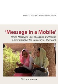 Paperback Message in a Mobile. Mixed-Messages, Tales of Missing and Mobile Communities at the University of Khartoum Book