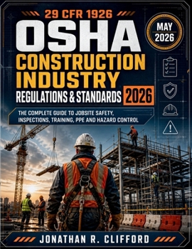 29 CFR 1926 OSHA Construction Industry Regulations & Standards 2026: The Complete Guide to Jobsite Safety, Inspections, Training, PPE and Hazard Control