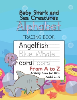 Baby Shark and Sea Creatures Number Tracing Book Math Activity Workbook for Kids Ages 2-5 : Trace Numbers, Practice Handwriting and Learning Addition, Subtraction Workbook for Pre K, Preschoolers, Kin
