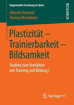 Paperback Plastizität - Trainierbarkeit - Bildsamkeit: Studien Zum Verhältnis Von Training Und Bildung I [German] Book