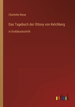Paperback Das Tagebuch der Ottony von Kelchberg: in Großdruckschrift [German] Book
